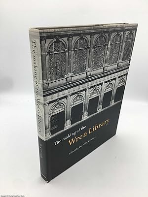 Bild des Verkufers fr The Making of the Wren Library: Trinity College, Cambridge zum Verkauf von 84 Charing Cross Road Books, IOBA