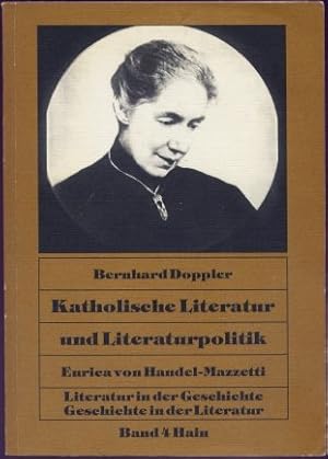 Katholische Literatur und Literaturpolitik, Enrica von Handel-Mazzetti : Eine Fallstudie. Literat...
