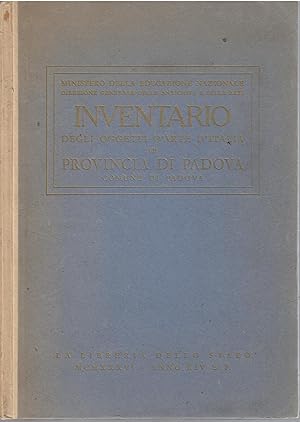 Seller image for INVENTARIO DEGLI OGGETTI D'ARTE D'ITALIA - VII - PROVINCIA DI PADOVA COMUNE DI PADOVA MINISTERO DELL'EDUCAZIONE NAZIONALE - DIREZIKONE GENERALE ANTICHITA' E BELLE ARTI for sale by Libreria Rita Vittadello