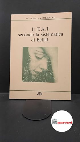 Immagine del venditore per Tirelli, G. , and Imbasciati, Antonio. ilT.A.T. secondo la sistematica di Bellak Firenze Organizzazioni Speciali, 1987 venduto da Amarcord libri