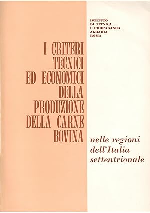 I CRITERI TECNICI ED ECONOMICI DELLA PRODUZIONE DELLA CARNE BOVINA NELLE REGIONI DELL'ITALIA SETT...