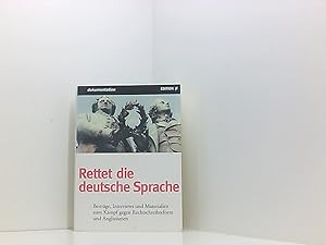 Imagen del vendedor de Rettet die deutsche Sprache, Beitrge, Interviews und Materialien zum Kampf gegen Rechtschreibreform und Anglizismen [1999-2004] Beitrge, Interviews und Materialien zum Kampf gegen Rechtschreibreform und Anglizismen a la venta por Book Broker