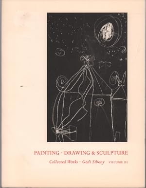 Bild des Verkufers fr Painting, Drawing & Sculpture. Collected Works Gedi Sibony, Volume III. zum Verkauf von Antiquariat Jenischek