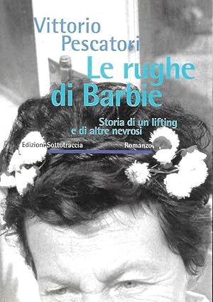 Seller image for Le rughe di Barbie. Storia di un lifting e di altre nevrosi. for sale by DARIS SAS