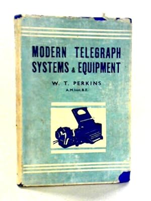 Modern Telegraph Systems and Equipment