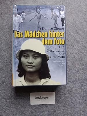 Bild des Verkufers fr Das Mdchen hinter dem Foto : die Geschichte der Kim Phuc. zum Verkauf von Druckwaren Antiquariat