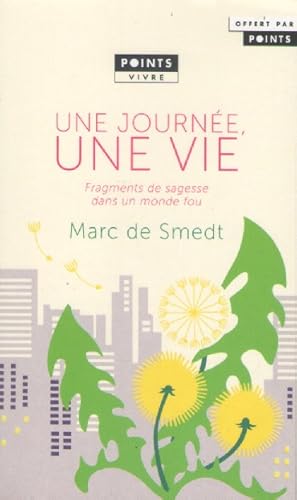 Image du vendeur pour Une journe, une vie: Fragments de sagesse dans un monde fou mis en vente par books-livres11.com