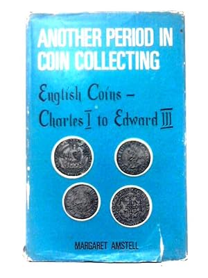 Another Period in Coin Collecting: Charles I to Edward III