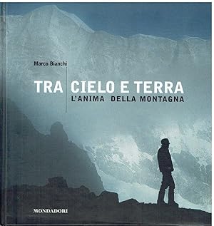 Image du vendeur pour Tra cielo e terra. L'anima della montagna. Ediz. illustrata mis en vente par Libreria sottomarina - Studio Bibliografico