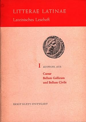 Auswahl aus Caesar, Bellum Gallicum und Bellum Civile - Litterae Latinae Lateinisches Leseheft I