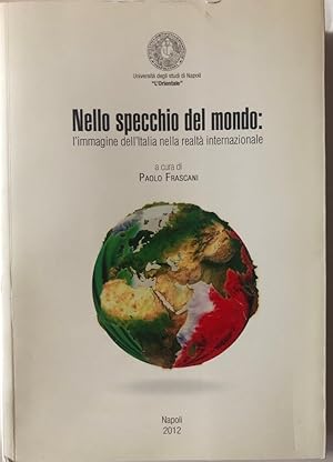 Seller image for Nello specchio del mondo: l'immagine dell'Italia nella realt internazionale. for sale by librisaggi