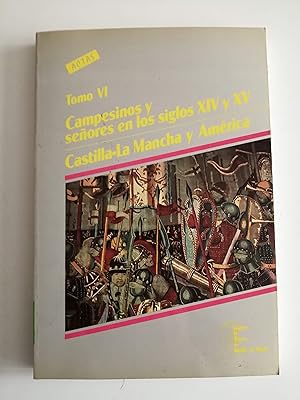 I Congreso de Historia de Castilla-La Mancha. Tomo VI : Campesinos y señores en los siglos XIV y ...