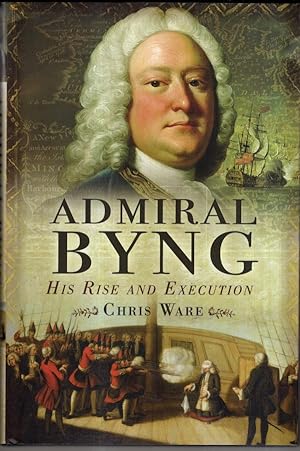 Bild des Verkufers fr Admiral Byng: His Rise and Execution zum Verkauf von High Street Books