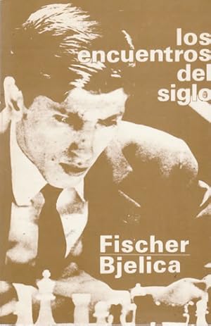 Imagen del vendedor de Los encuentros del siglo. Fischer / Bjelica a la venta por Librera Cajn Desastre