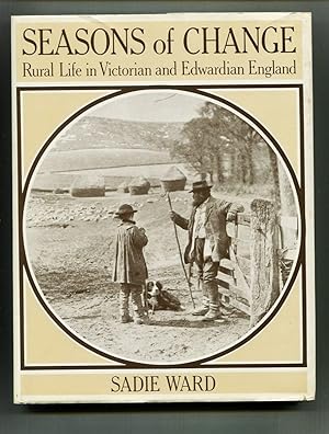 Seller image for Seasons of Change. Rural Life in Victorian and Edwardian England. for sale by Tyger Press PBFA