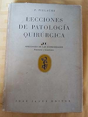 LECCIONES DE PATOLOGIA QUIRURGICA - TOMO II. AFECCIONES DE EXTREMIDADES.