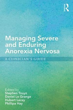 Bild des Verkufers fr Managing Severe and Enduring Anorexia Nervosa : A Clinician's Guide zum Verkauf von AHA-BUCH GmbH