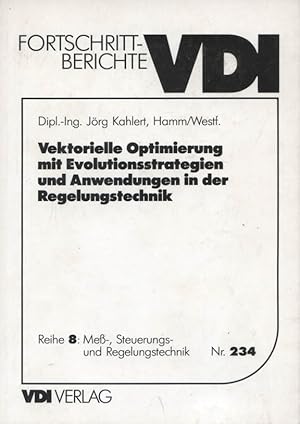 Seller image for Vektorielle Optimierung mit Evolutionsstrategien und Anwendungen in der Regelungstechnik. Verein Deutscher Ingenieure: Fortschrittberichte VDI / Reihe 8, Me-, Steuerungs- und Regelungstechnik ; Nr. 234 for sale by Versandantiquariat Ottomar Khler