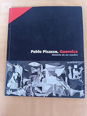 PABLO PICASSO, GUERNICA - HISTORIA DE UN CUADRO