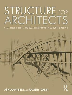 Bild des Verkufers fr Structure for Architects : A Case Study in Steel, Wood, and Reinforced Concrete Design zum Verkauf von AHA-BUCH GmbH