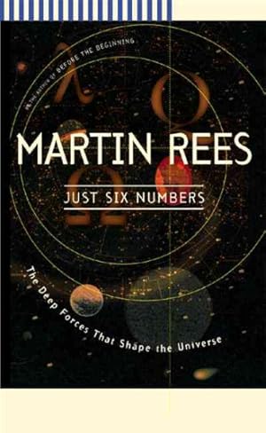 Image du vendeur pour Just Six Numbers : The Deep Forces That Shape the Universe mis en vente par GreatBookPrices