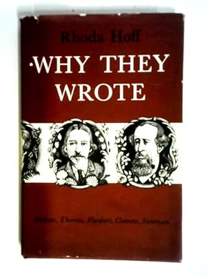 Seller image for Why They Wrote: Dickens, Thoreau, Flaubert, Clemens, Stevenson for sale by World of Rare Books