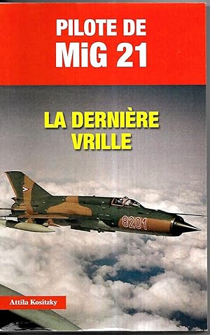 Seller image for Pilote de Mig 21: La dernire vrille for sale by Dmons et Merveilles