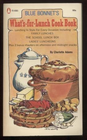 Seller image for Blue Bonnet's What's-for-Lunch Cook Book. Lunching in style for every occasion including family lunches, the school lunch box, ladies' luncheons. Plus 2 bonus chapters on afternoon and midnight snacks. for sale by E Ridge Fine Books