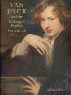 VAN DYCK and the Making of English Portraiture