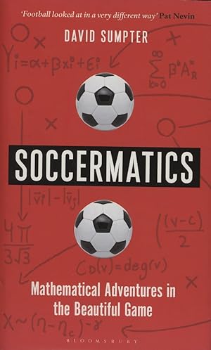 Seller image for SOCCERMATICS - MATHEMATICAL ADVENTURES IN THE BEAUTIFUL GAME for sale by Sportspages