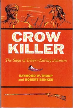 Bild des Verkufers fr Crow Killer: The Saga of Liver-Eating Johnson zum Verkauf von Monroe Bridge Books, MABA Member