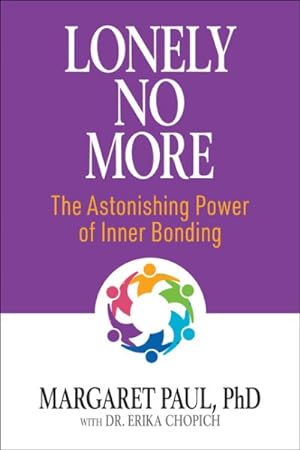 Image du vendeur pour Lonely No More : The Astonishing Power of Inner Bonding mis en vente par GreatBookPricesUK