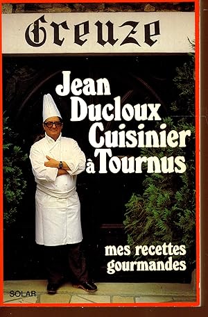 Jean Ducloux Cuisinier à Tournus, mes recettes gourmandes