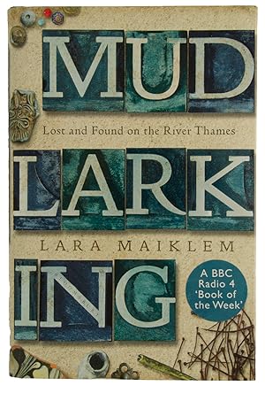 Seller image for Mudlarking: Lost and Found on the River Thames for sale by The Small Library Company