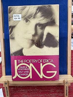 Poetry of Erica Jong : Fruits & Vegetables, Half-Lives, Loveroot