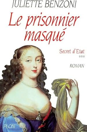 Image du vendeur pour Secret d'Etat Tome III : Le prisonnier masqu? - Juliette Benzoni mis en vente par Book Hmisphres