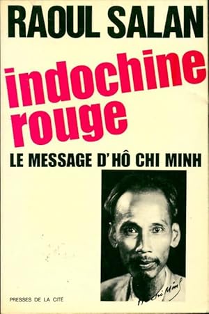 Imagen del vendedor de Indochine rouge. Le message d'H? Chi Minh - Raoul Salan a la venta por Book Hmisphres