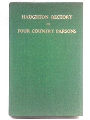 Bild des Verkufers fr Haughton Rectory, Or, Four Country Parsons zum Verkauf von World of Rare Books