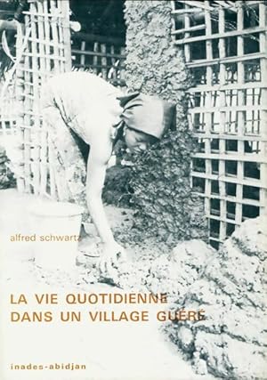 La vie quotidienne dans un village Gu r  - Alfred Schwartz