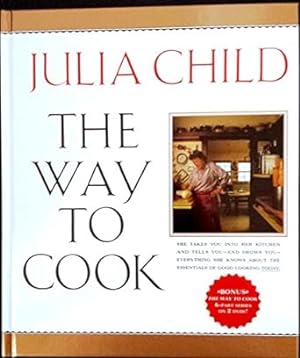 Imagen del vendedor de The Way to Cook By Julia Child with *Bonus DVD Set* - The Way to Cook 6 Part Series on 2 Dvds! a la venta por Goodwill Industries of VSB