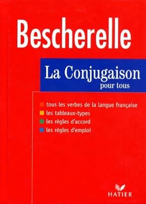Bescherelle : La conjugaison pour tous - Michel Arriv?