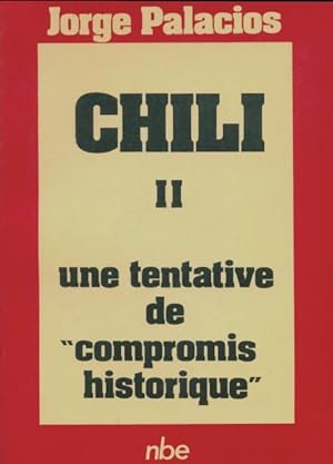 Chili Tome II : Une tentative de compromis historique - Jorge Palacios