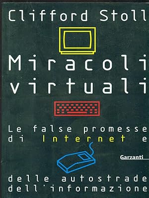 Bild des Verkufers fr Miracoli virtuali. Le false promesse di internet zum Verkauf von Librodifaccia