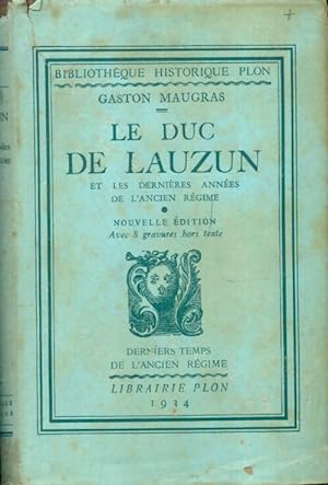 Bild des Verkufers fr Le Duc de Lauzun et les derni?res ann?es de l'ancien r?gime - Gaston Maugras zum Verkauf von Book Hmisphres