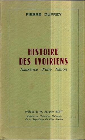 Histoire des ivoiriens. Naissance d'une nation - Pierre Duprey