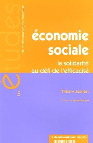 Image du vendeur pour Economie sociale : La solidarit? au d?fi de l'efficacit? - Thierry Jeantet mis en vente par Book Hmisphres