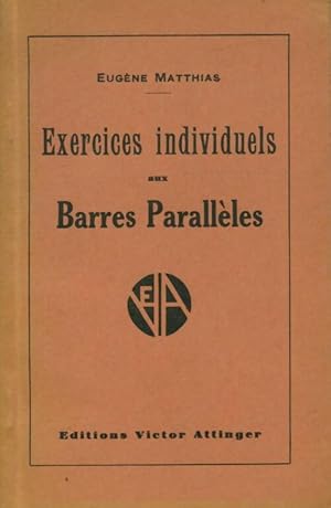 Imagen del vendedor de Exercices individuels aux barres parall?les - Eug?ne Matthias a la venta por Book Hmisphres