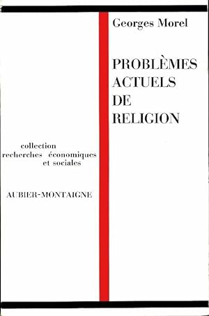 Seller image for Probl?mes actuels de religion - Georges Morel for sale by Book Hmisphres