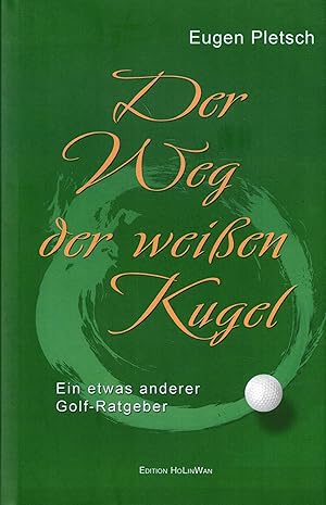 Imagen del vendedor de Der Weg der weien Kugel. Ein etwas anderer Golf-Ratgeber (Edition HoLinWan) a la venta por Paderbuch e.Kfm. Inh. Ralf R. Eichmann