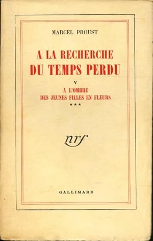 Immagine del venditore per A la recherche du temps perdu Tome V : A l'ombre des jeunes filles en fleurs Tome III - Marcel Proust venduto da Book Hmisphres